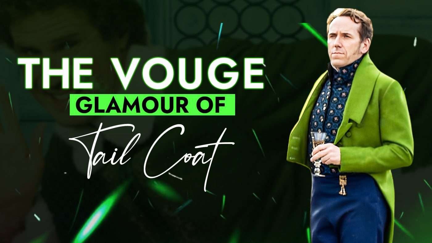 The Vogue Glamor of Tailcoat