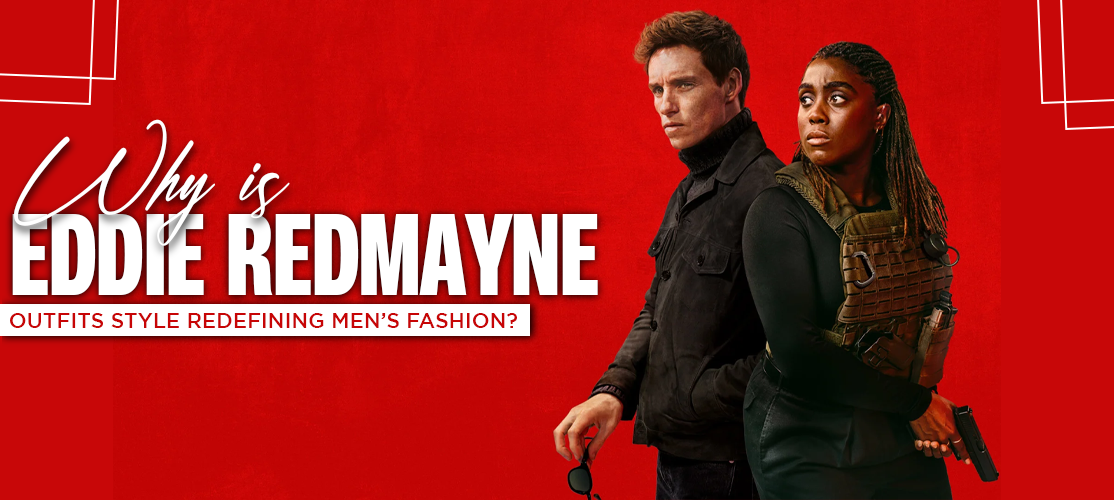 Why is Eddie Redmayne Outfits Style Redefining Men’s Fashion